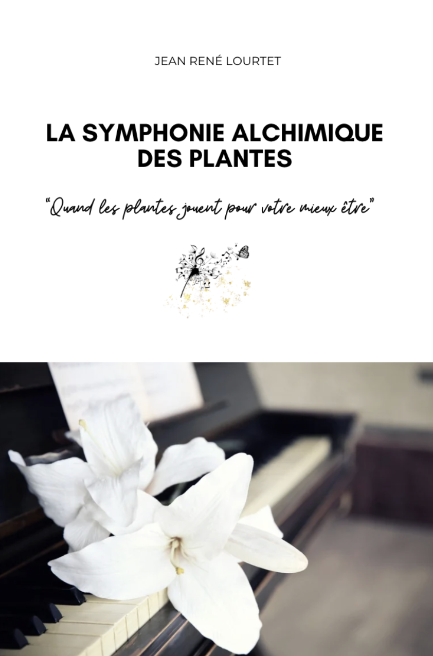 La Symphonie Alchimique des Plantes — Jean-René Lourtet