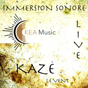 5 - IMMERSION SONORE KAZE LIVE - KEA MUSIC - LE SOIN PAR LA MUSIQUE